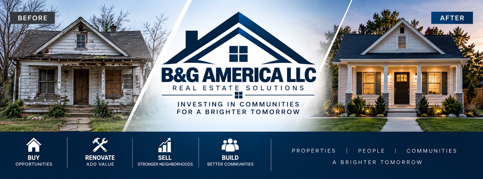 B&G America LLC buys, renovates, sells and builds homes to strengthen communities